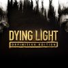 Dying Light Definitive Edition