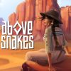 Above Snakes