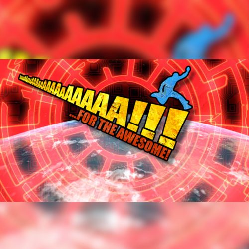 AaaaaAAaaaAAAaaAAAAaAAAAA!!! for the Awesome