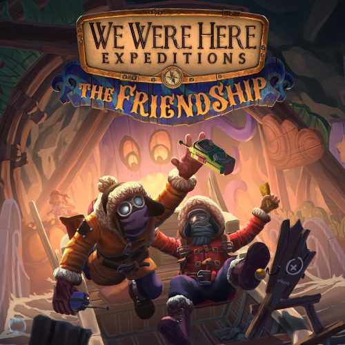We Were Here Expeditions: The FriendShip
