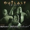 Outlast Trinity