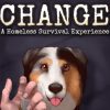CHANGE: A Homeless Survival Experience