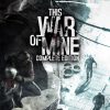 This War of Mine: Complete Edition
