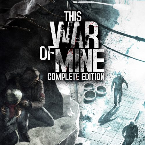 This War of Mine: Complete Edition