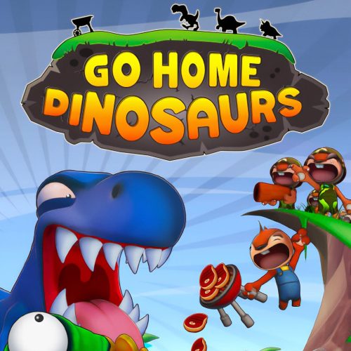 Go Home Dinosaurs